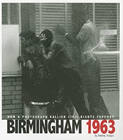 Birmingham 1963 : How a Photograph Rallied Civil Rights Support S