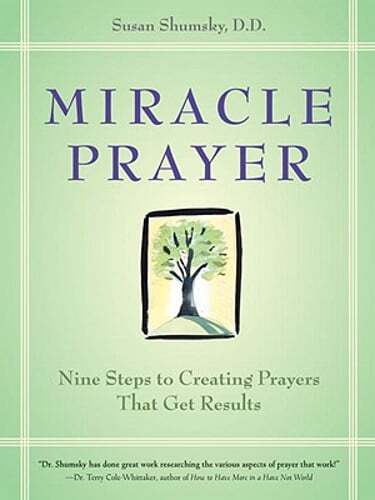Miracle Prayer: Nine Steps to Creating Prayers That Get Results by Susan Shumsky