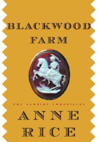 Blackwood Farm (The Vampire Chronicles) – Hardcover By Rice, Anne – GOOD