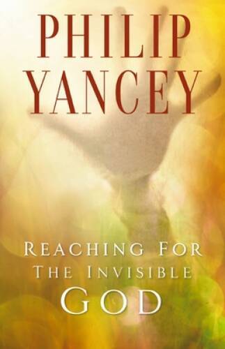 Reaching for the Invisible God – Paperback By Yancey, Philip – VERY GOOD
