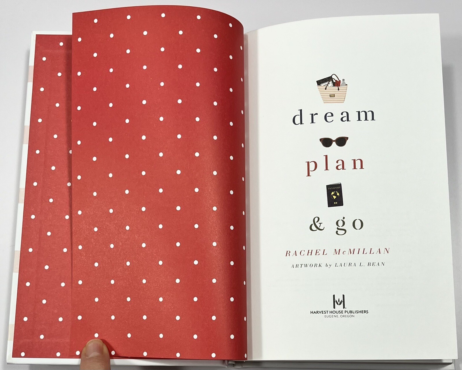 Dream, Plan, and Go : A Travel Guide to Inspire Your Independent Adventure