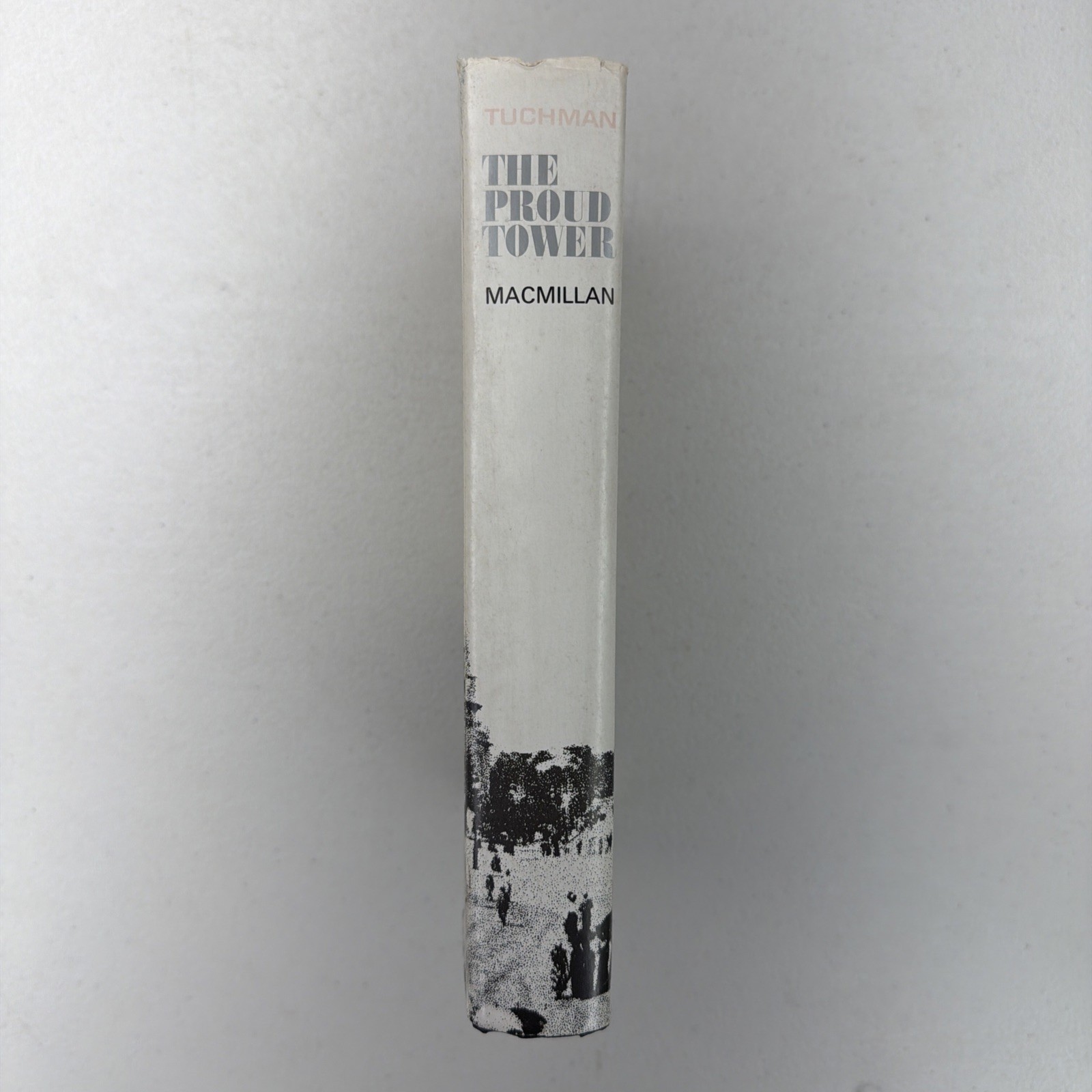 The Proud Tower Barbara W. Tuchman 1966 First Printing The Macmillan Company