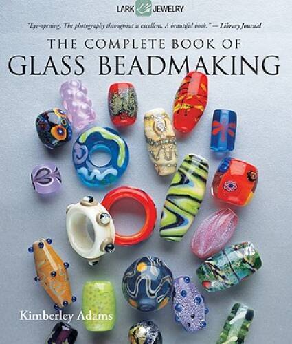 The Complete Book of Glass Beadmaking (Lark Jewelry Book) – Paperback – GOOD