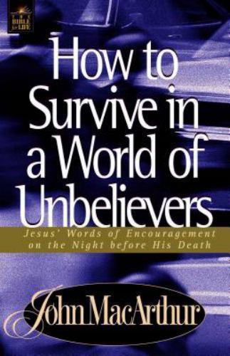 How To Survive In A World Of Unbelie- 9780849955563, John F MacArthur, paperback