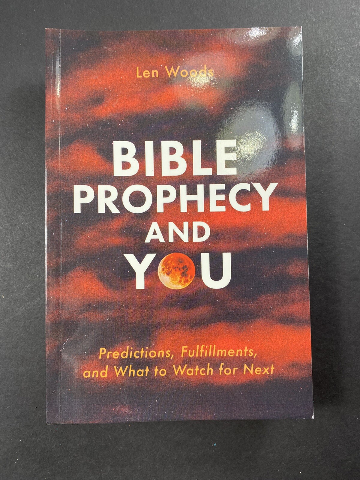 Bible Prophecy and You : Predictions, Fulfillments, and What to Watch for…