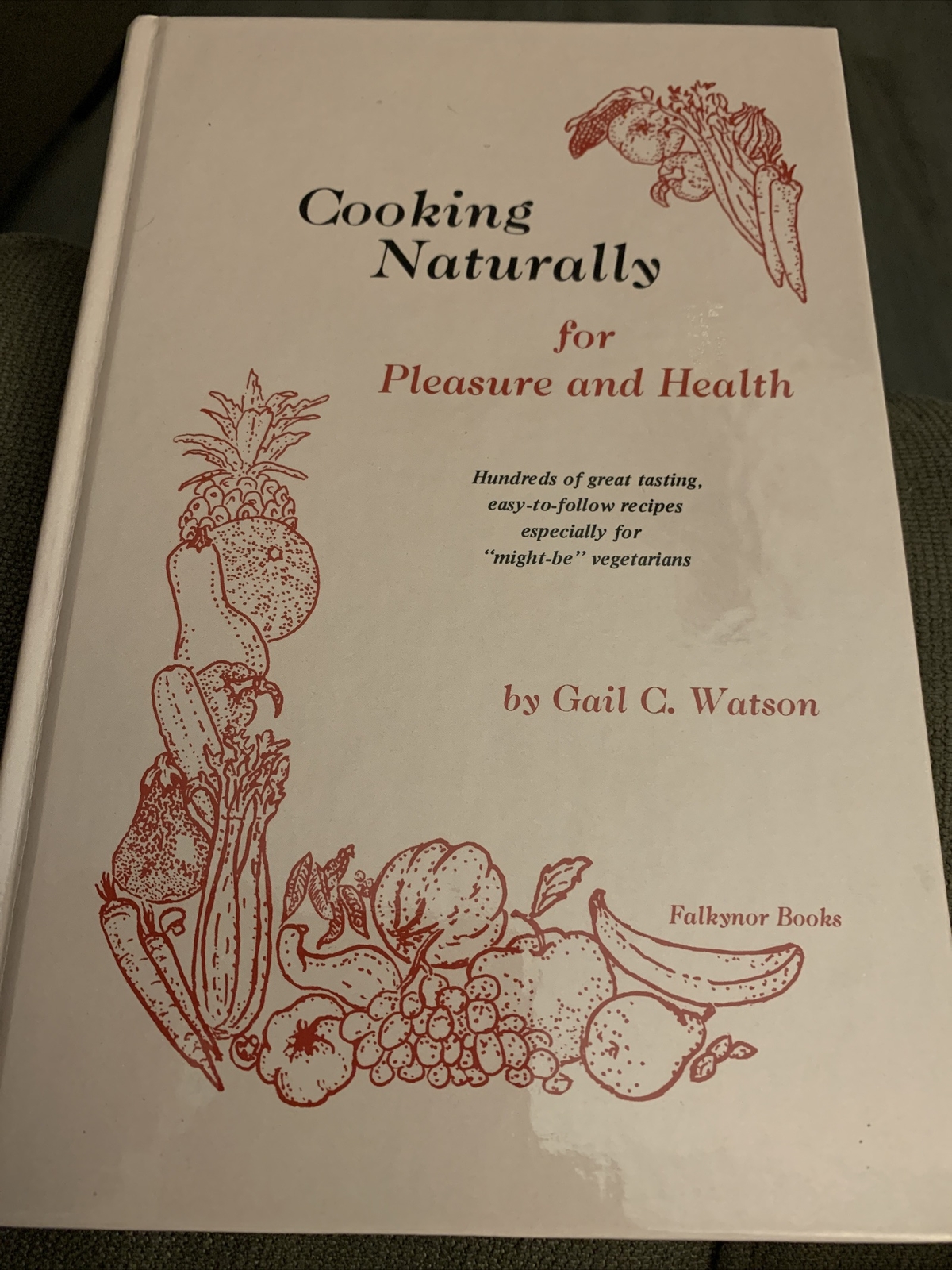 1982 Cooking Naturally for Pleasure & Health by Gail Watson HC 242 pages