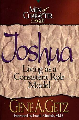 Men of Character: Joshua: Living as a Consistent Role Model – VERY GOOD