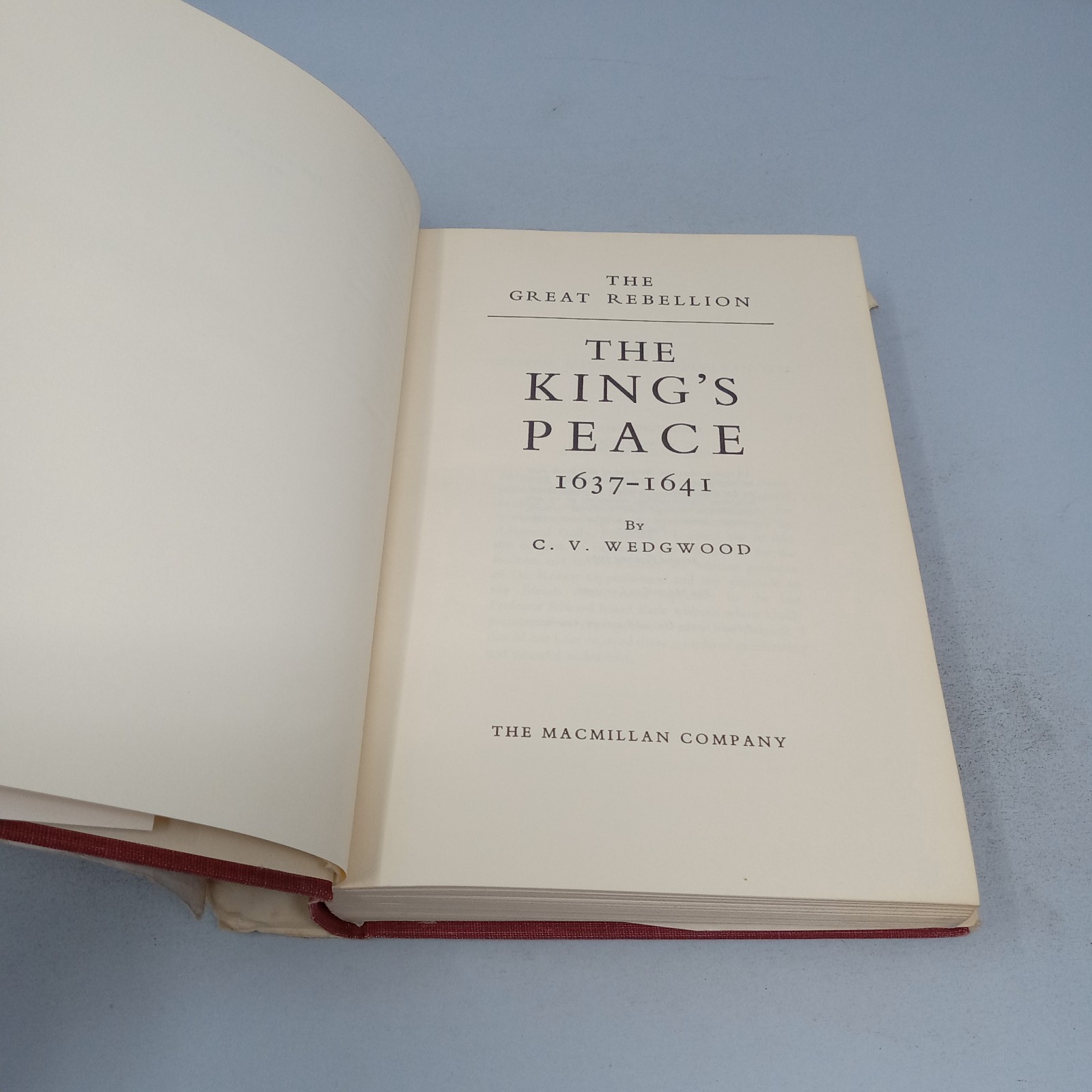 The King’s Peace, 1637–1641 The Macmillan Company 1969 Hardcover C.V. Wedgwood