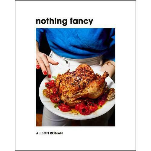 NOTHING FANCY: Unfussy Food for Having People Over (Hardcover) (0451497015)