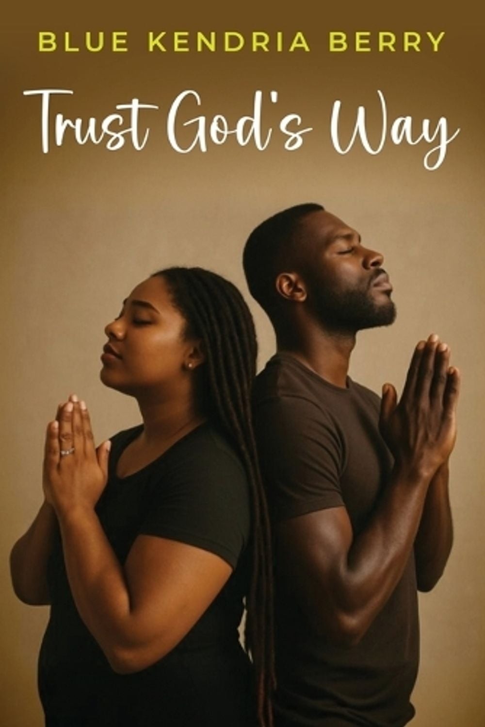 Trust God’s Way: A Journey of Uncertainty, Deception, and Rebuilding Trust by Bl