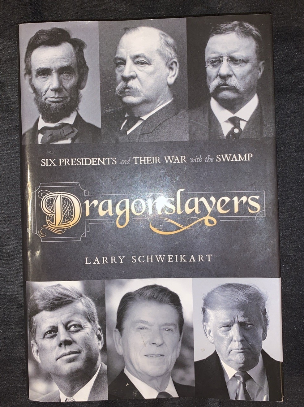 Dragonslayers; Six Presidents & Their War with the Swamp ;Larry Schweikart