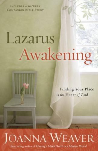 Lazarus Awakening: Finding Your Place in the Heart of God by Weaver, Joanna