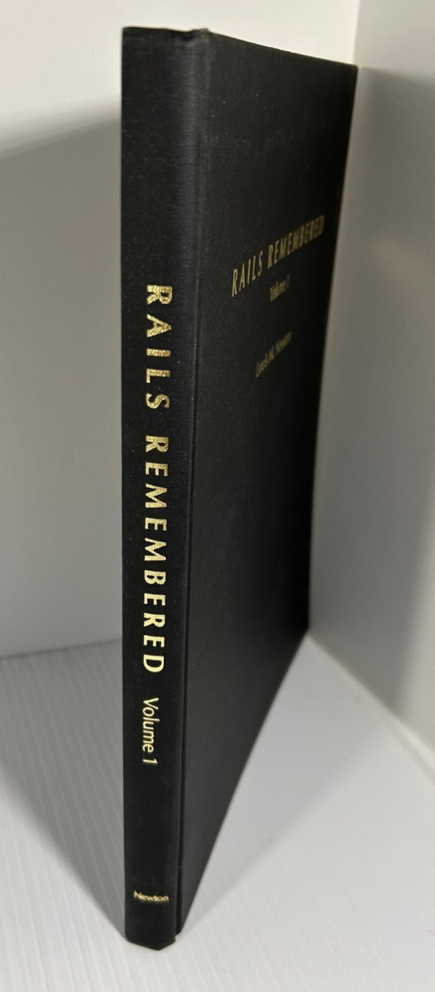 Rails Remembered Volume 1 – Louis M Newton 1992 W / Dust Jacket SIGNED