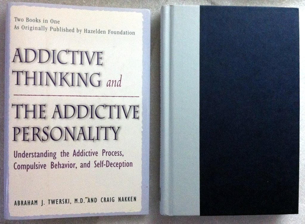 Addictive Thinking and the Addictive Personality – Twerski, Abraham J.|Nakke…