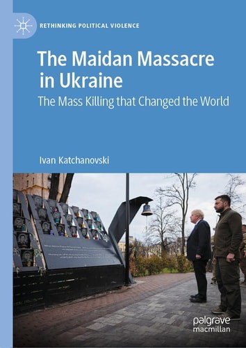 The Maidan Massacre in Ukraine: The Mass Killing that Changed the World (Rethink