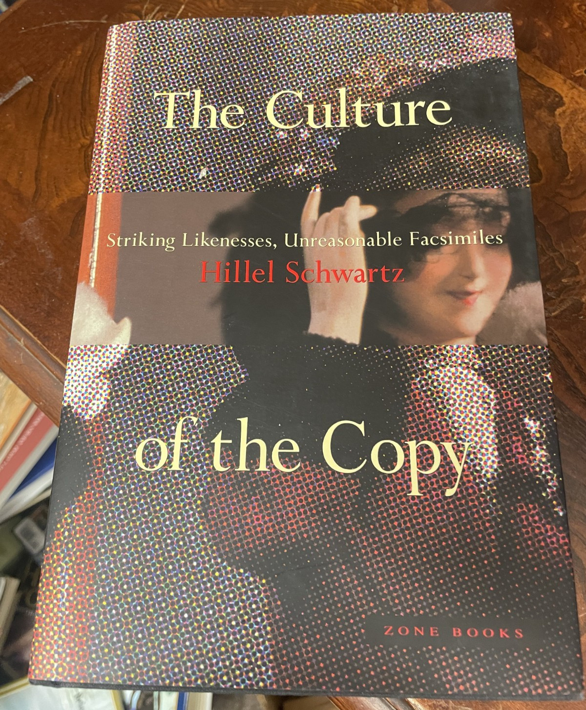 Culture of the Copy : Striking Likenesses, Unreasonable Facsimiles by Hillel…