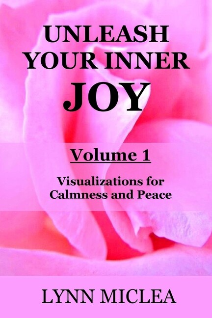 Unleash Your Inner Joy Volume 1: Calmness And Peace
