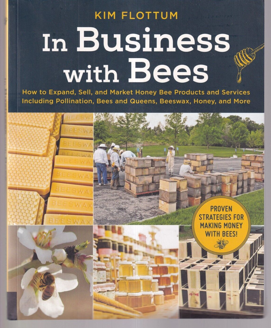 IN BUSINESS WITH BEES: How to… By Kim Flottum (2018 Softbound){L3}