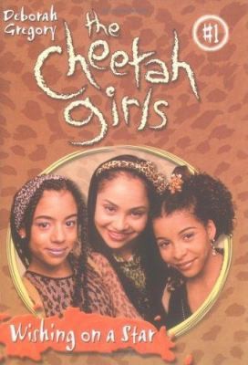 Cheetah Girls, The: Wishing on a Star – Book #1 by Deborah Gregory