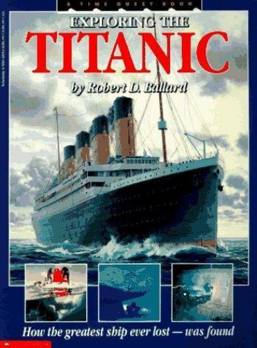 Exploring the Titanic: How the Greatest Ship Eve- paperback, 0590419528, Ballard