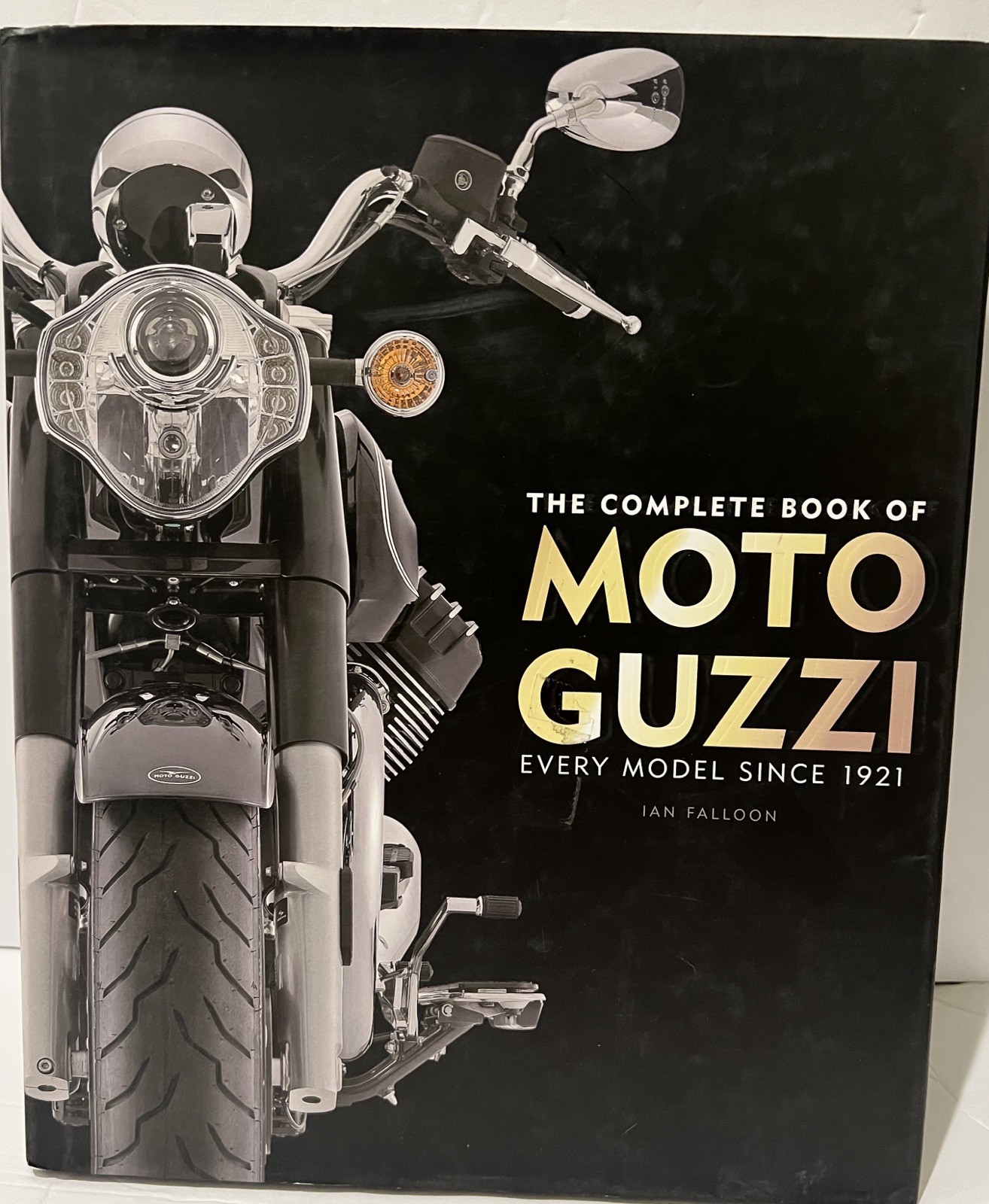 The Complete Book of Moto Guzzi: Every Model Since 1921 (Complete Book Serie…