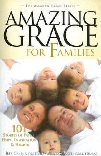 Amazing Grace for Families: 101 Stories of Faith, Hope, Inspiration, – VERY GOOD