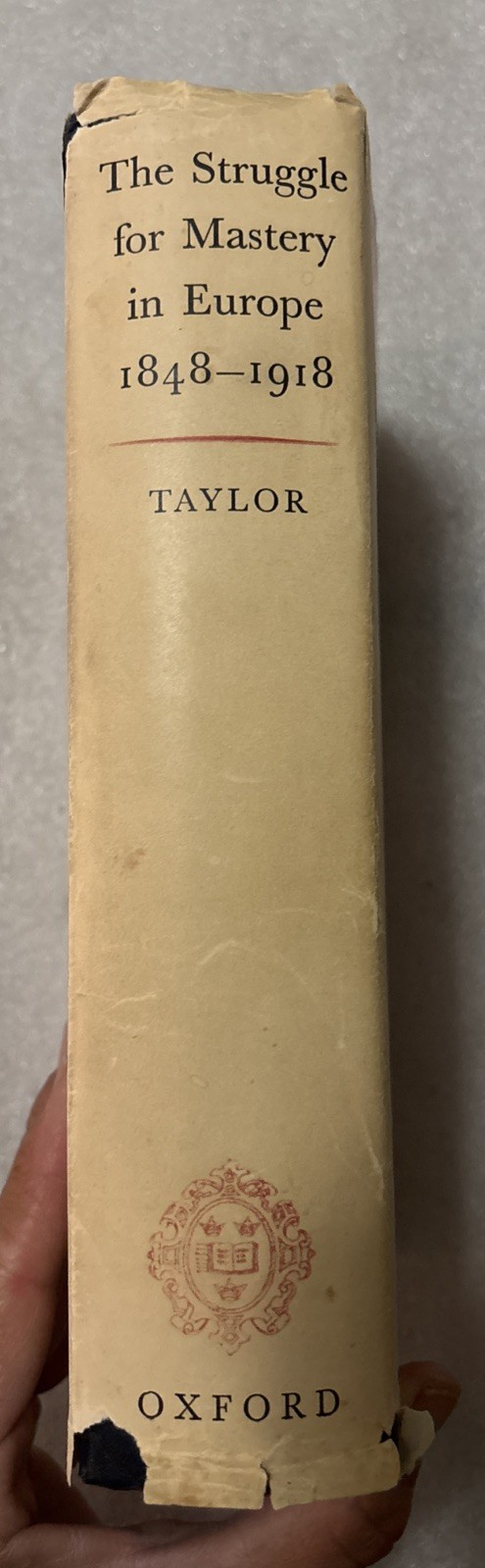 The Struggle for Mastery in Europe 1848-1918 by A.J.P. Taylor 1957 Hardcover