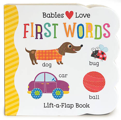 Babies Love First Words: Lift-a-Flap Board Book – Board book – GOOD