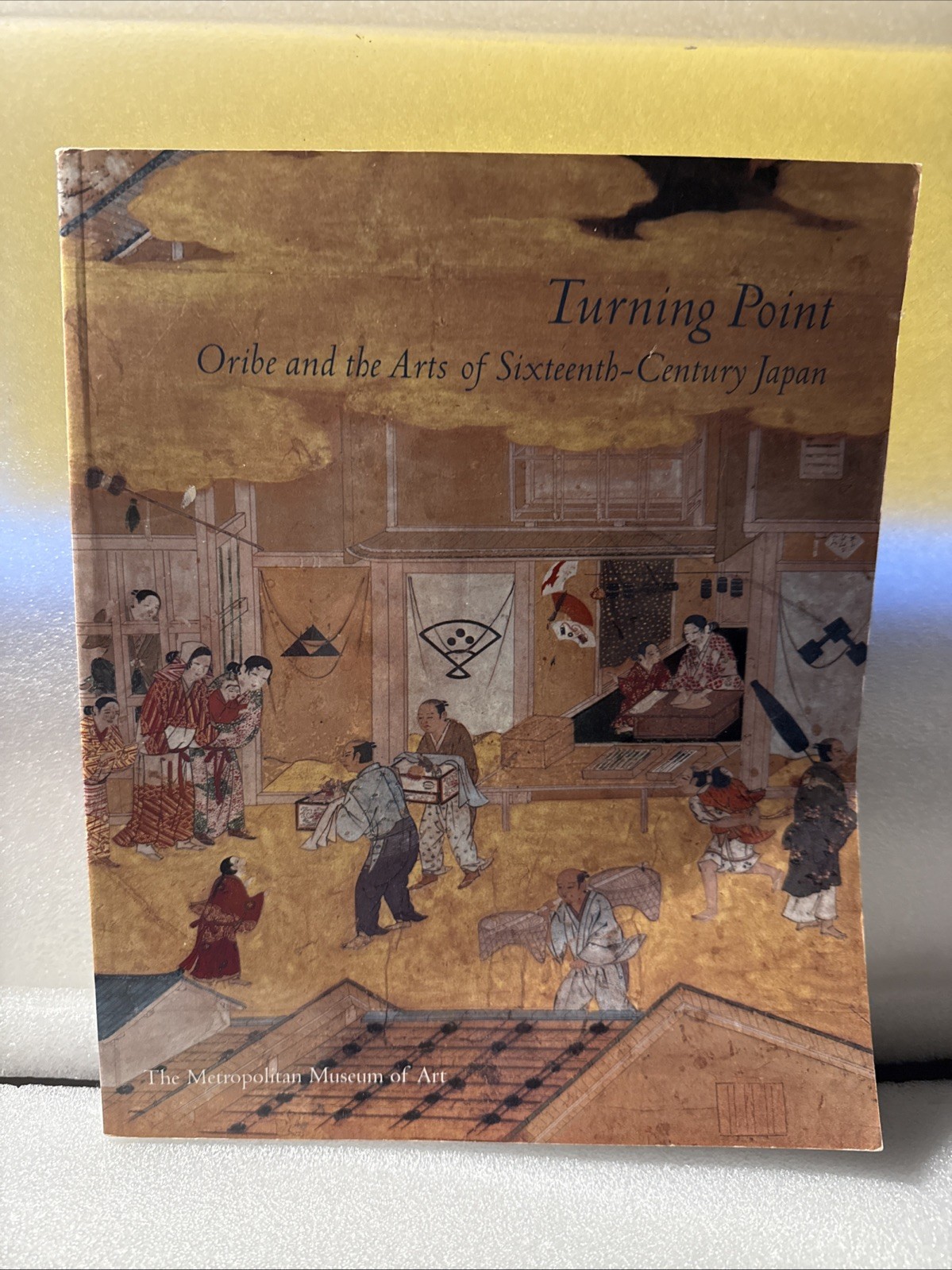 Turning Point: Oribe and the Arts of Sixteenth-Century Japan by Metropolitan