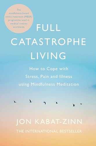 Full Catastrophe Living How to Cope – Paperback, by Kabat-Zinn Jon – Very Good