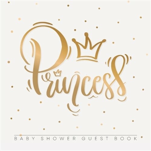 Princess Baby Shower Guest Book: For Baby Girl, Pink Gold Theme, Sign in book, A