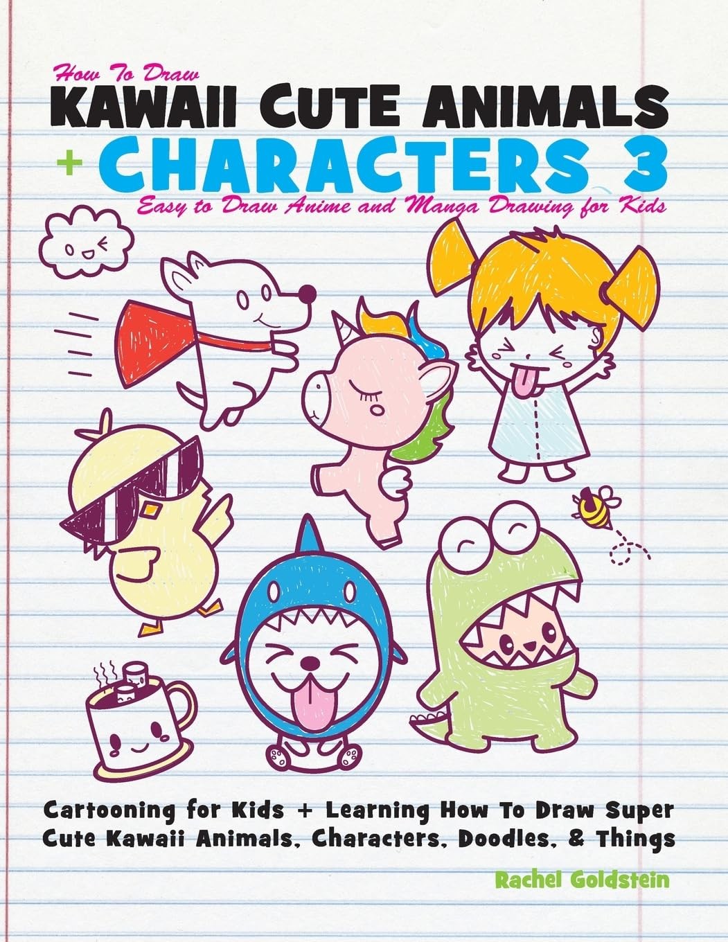 How to Draw Kawaii Cute Animals + Characters 3: Easy to Draw Anime and Manga…