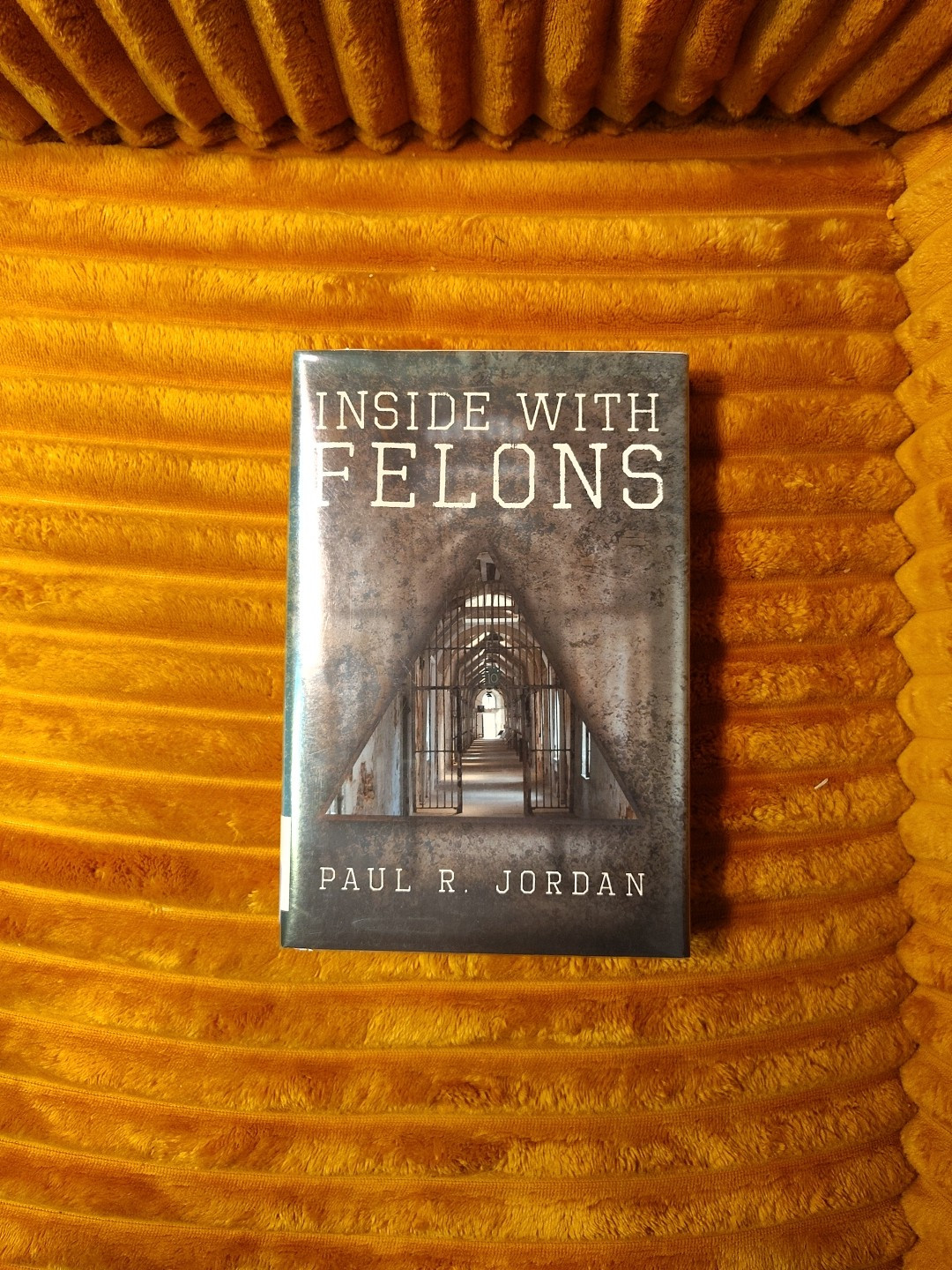 Inside With Felons By Paul R Jordan