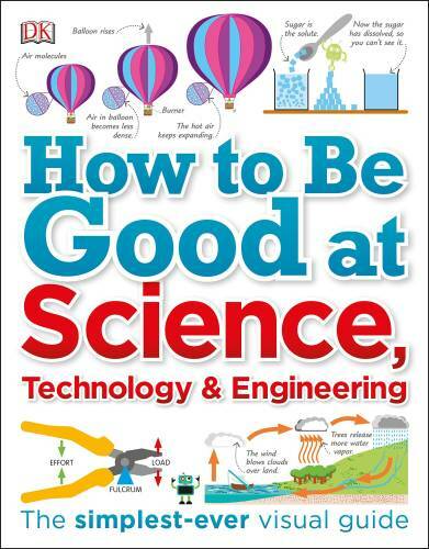 How to Be Good at Science, Technology, and Engineering – Paperback By DK – GOOD