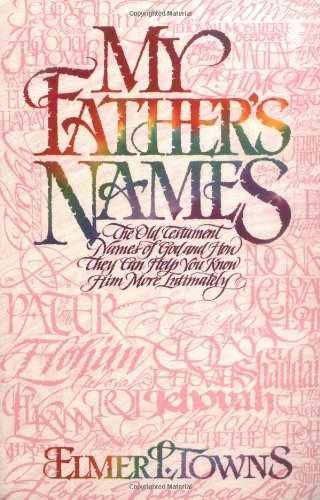 My Father’s Names: The Old Testament – Paperback, by Towns Elmer L. – Acceptable