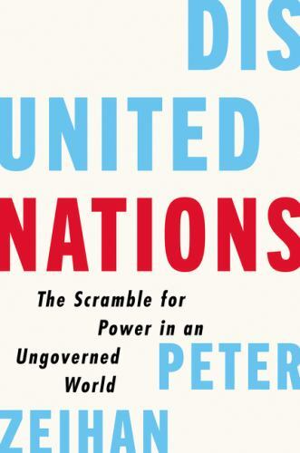 Disunited Nations : The Scramble for Power in an Ungoverned World *NEW