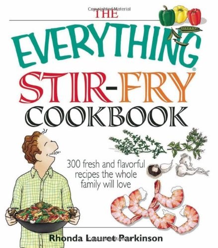 THE EVERYTHING STIR-FRY COOKBOOK: 300 FRESH AND FLAVORFUL By Rhonda Mint