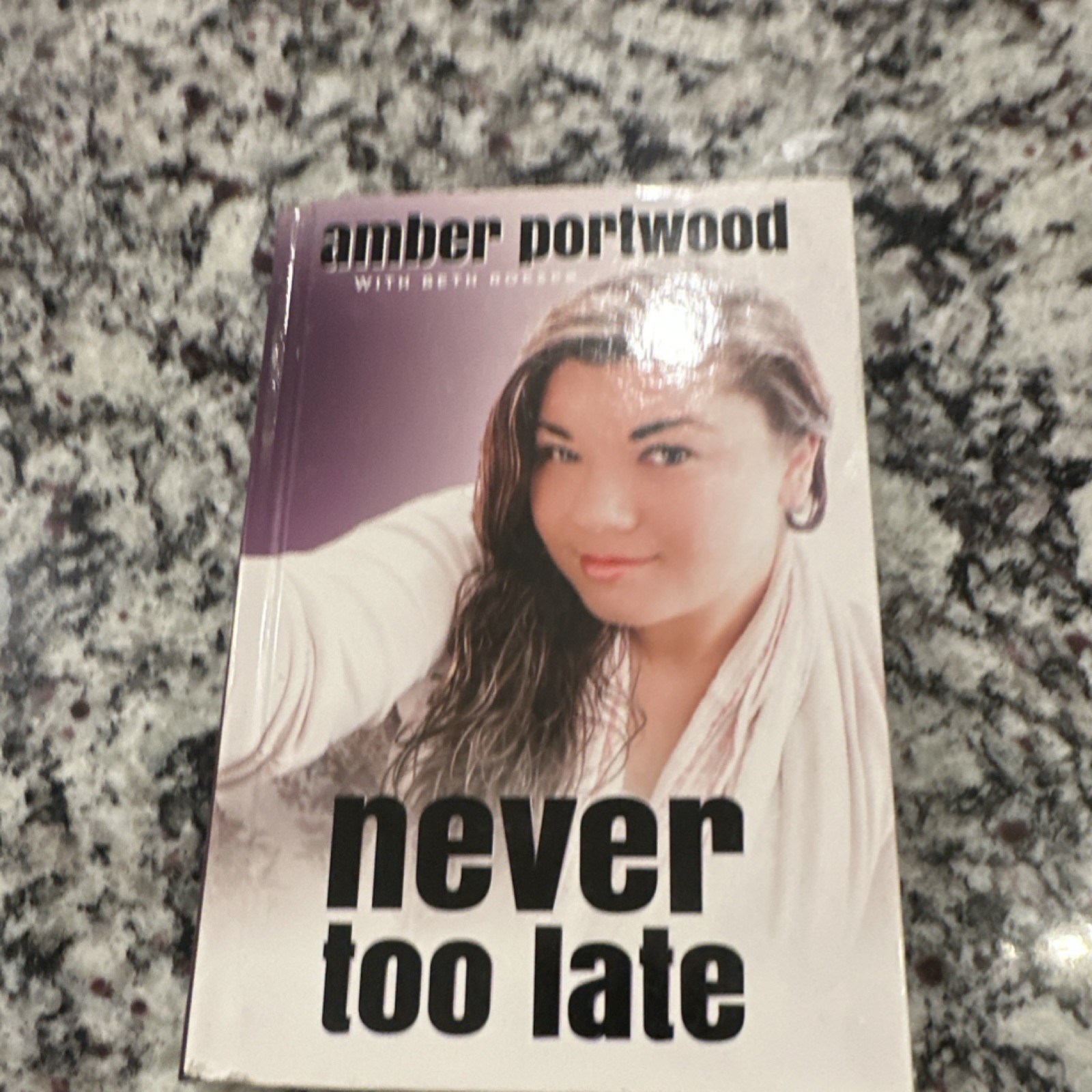 Never Too Late by Amber Portwood, Hardcover, Post Hill Press, Memoir