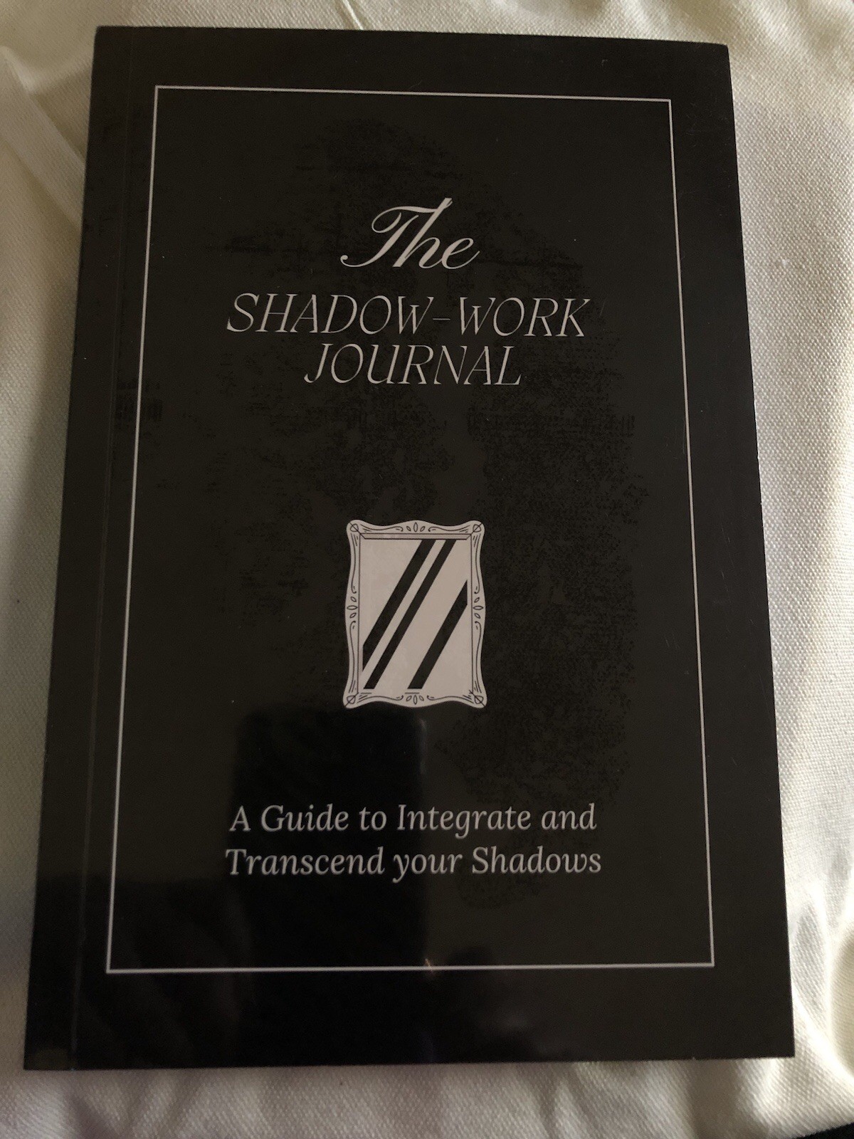 The Shadow Work Journal: a Guide to Integrate and Transcend Your Shadows