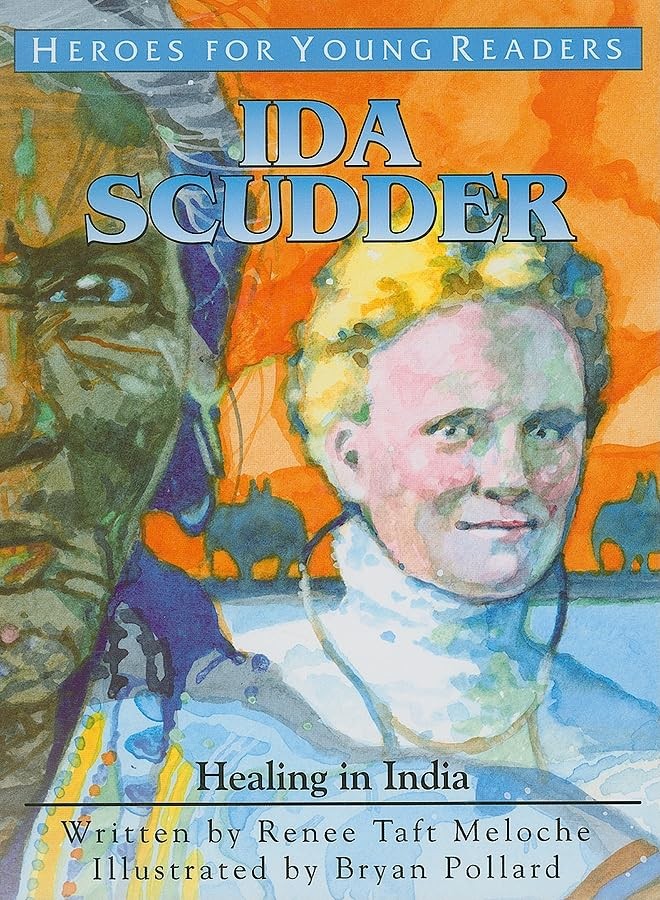 Ida Scudder: Healing in India (Heroes for Young Readers) by Meloche