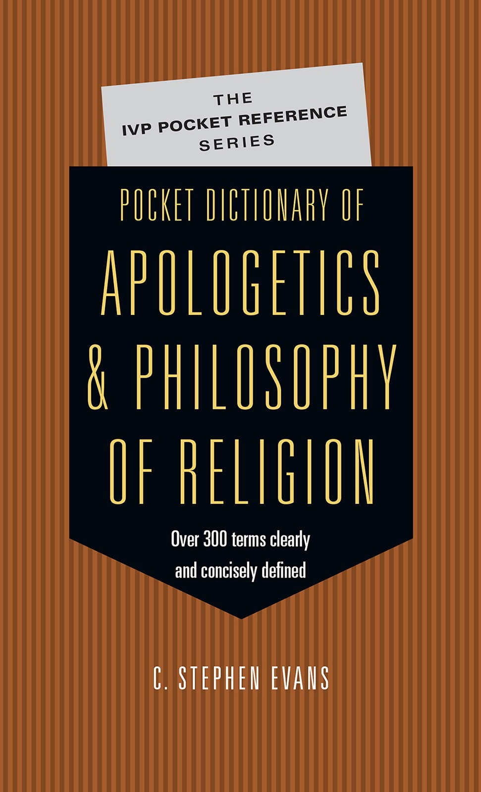 Pocket Dictionary of Apologetics & Philosophy of Religion: 300 Terms Thinker…