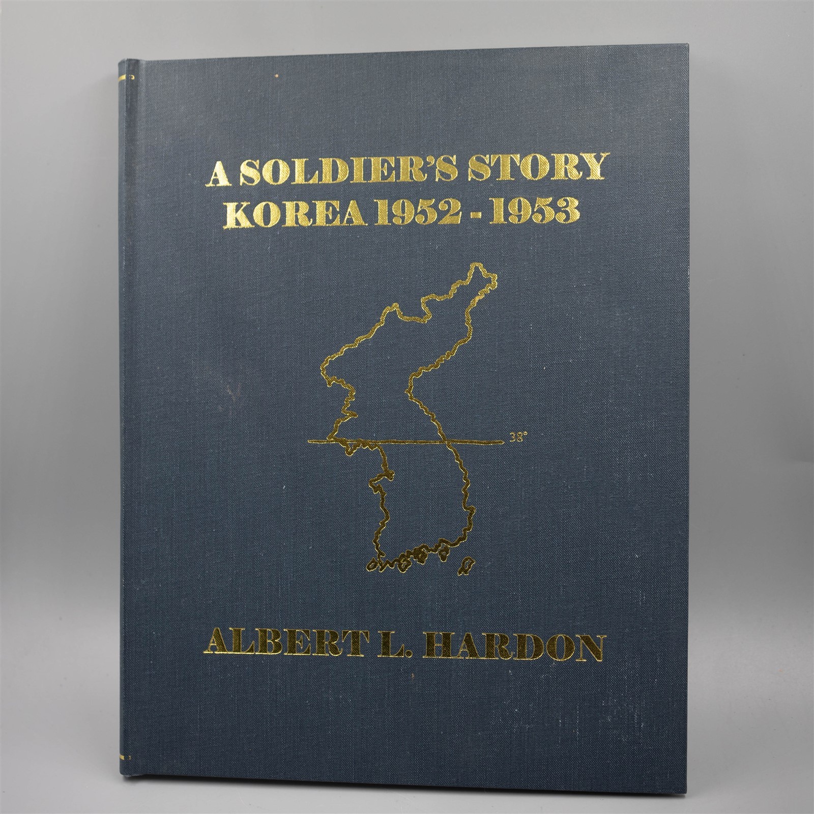A Soldier’s Story: Korea 1952-1953 (US Army Autobiography, Albert L Hardon)