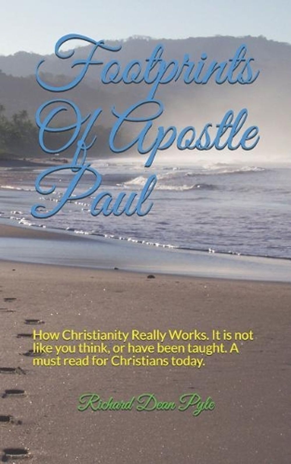 Footprints Of Apostle Paul: How Christianity Really Works. It is not like you th