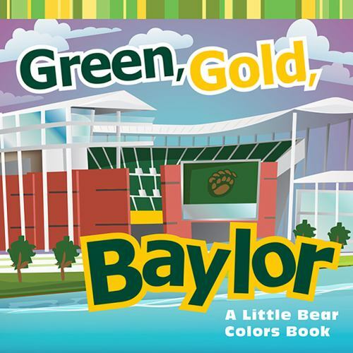 Green, Gold, Baylor: A Little Bear Colors Book – Paperback By Wiede, Matt – GOOD
