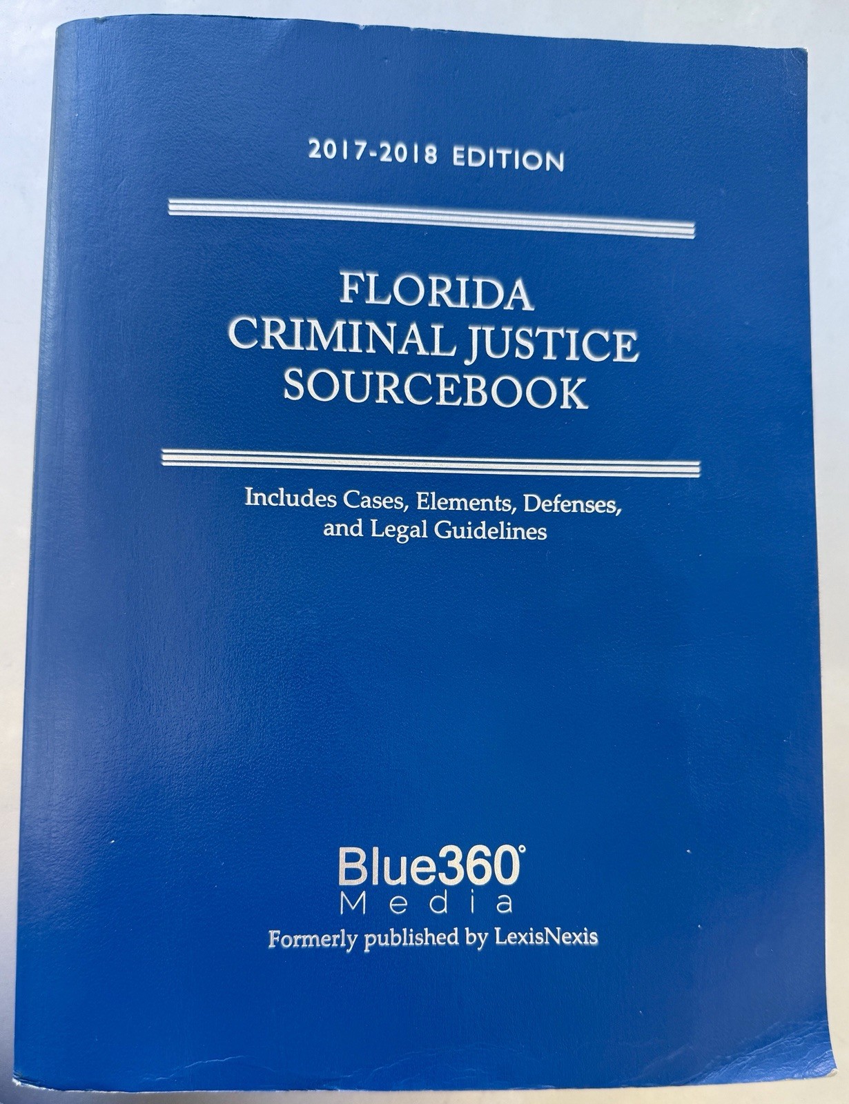 Florida Criminal Justice Sourcebook : 2017-2018 Edition Blue360 Media Statutes