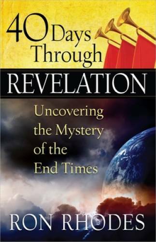 40 Days Through Revelation: Uncovering the Mystery of the End Times – VERY GOOD