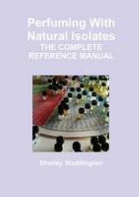 Perfuming With Natural Isolates by Shelley Waddington