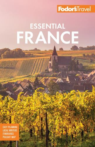 Full-Color Travel Guide Ser.: Fodor’s Essential France by Fodor’s Fodor’s Travel