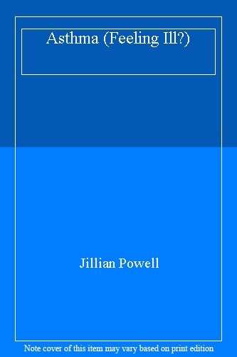 Asthma (Feeling Ill?) By Jillian Powell