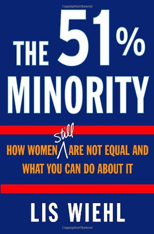 The 51% Minority : How Women Still Are Not Equal and What You Can